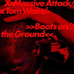 Boots on the Ground - Massive Attack & Tom Waits